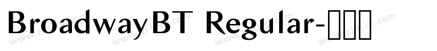 BroadwayBT Regular字体转换 BroadwayBT Regular字体转换